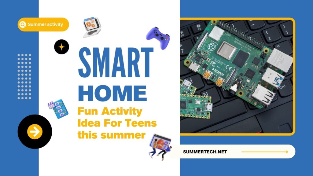 A graphic promoting a "Smart Home" activity for teens during the summer. It features images of technology (like a Raspberry Pi, computer icons, and game controllers) and a group of people working. The text highlights "Fun Activity Idea For Teens this Summer".