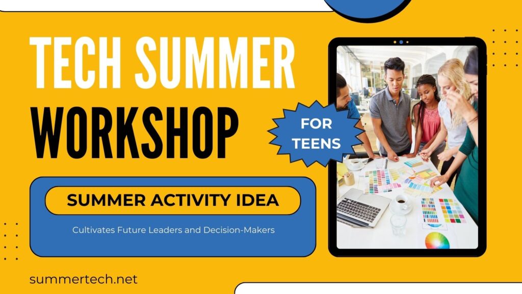 A graphic promoting a summer tech workshop for teens. Features a group of diverse teenagers collaborating around a table, likely in a design or tech-related setting. The title emphasizes "TECH SUMMER WORKSHOP FOR TEENS" and the overall message is about cultivating future leaders and decision-makers in a tech environment.